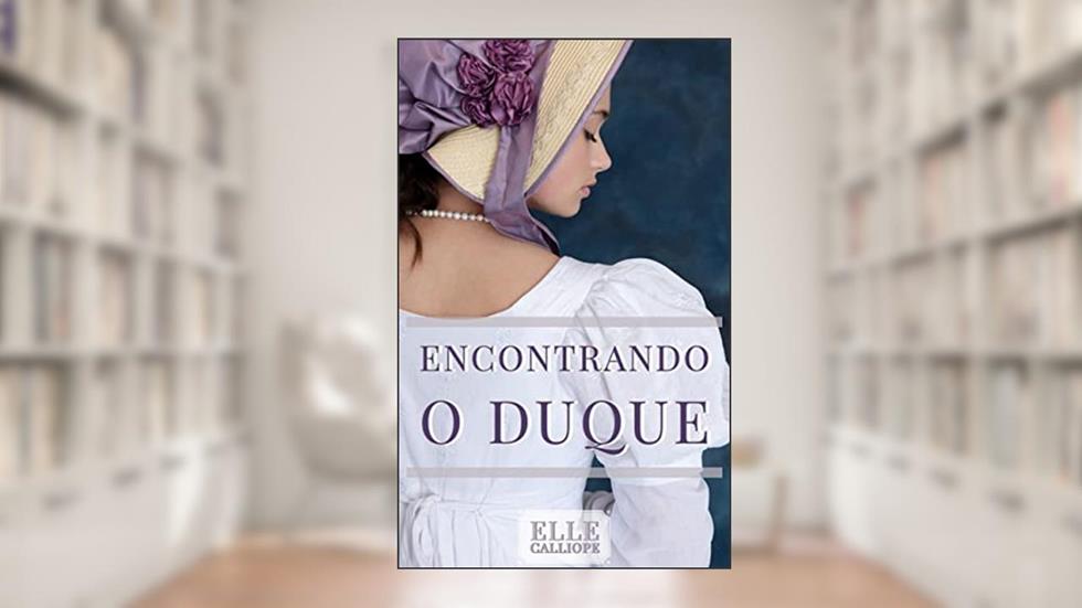 Encontrando O Duque, do autor Elle Calliope