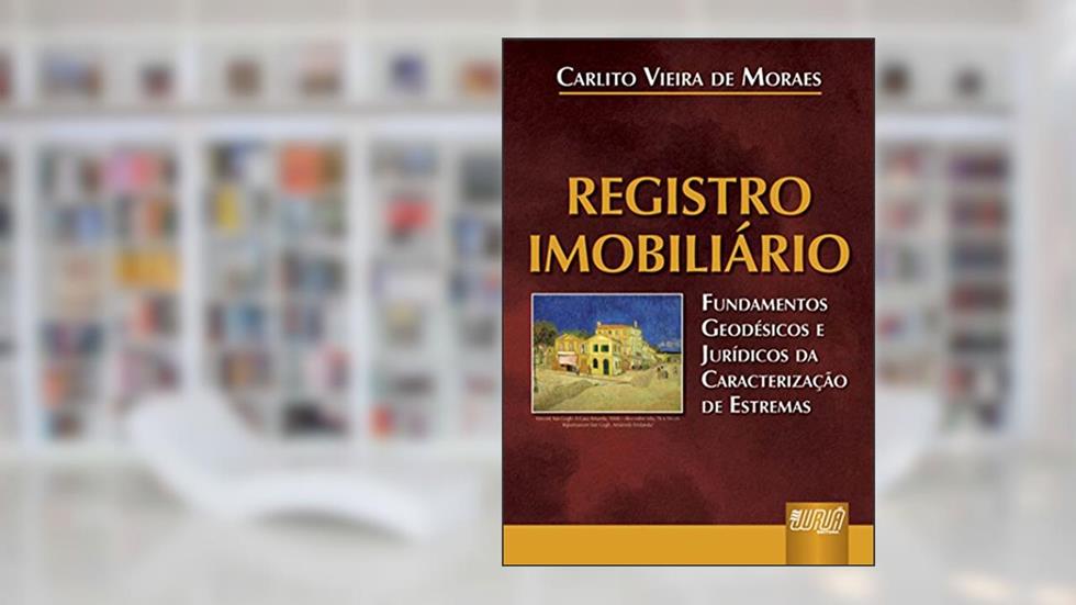 Registro Imobiliário - Fundamentos Geodésicos e Jurídicos, do autor Carlito Vieira de Moraes