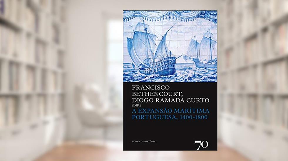 A Expansão Marítima Portuguesa, 1400-1800, do autor Francisco Bethencourt; Diogo Ramada Curto