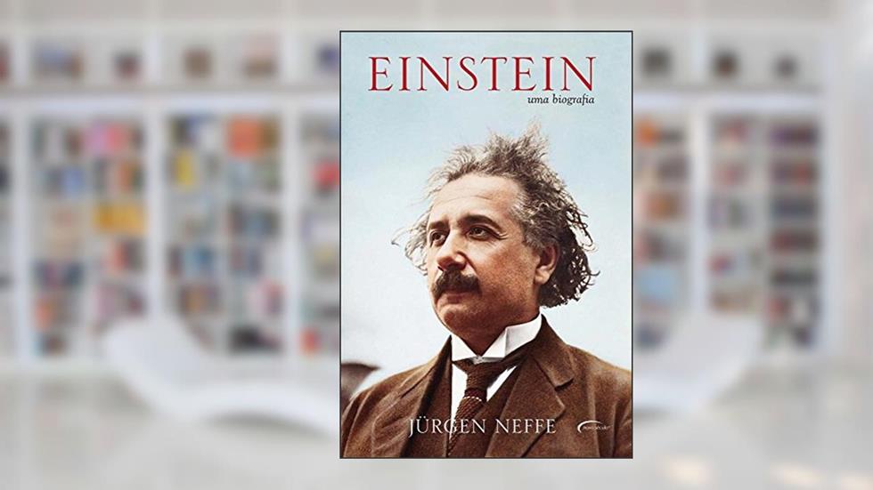 Einstein. Uma Biografia, do autor Jürgen Neffe