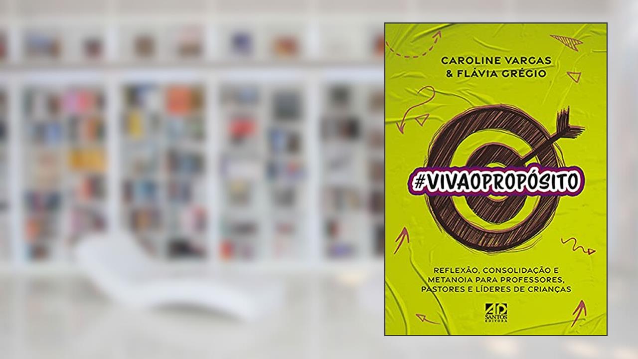 #VivaOProposito | Caroline Vargas & Flávia Grégio, do autor Caroline Vargas & Flávia Grégio