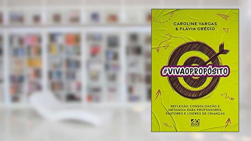 Capa de #VivaOProposito | Caroline Vargas & Flávia Grégio, do autor Caroline Vargas & Flávia Grégio