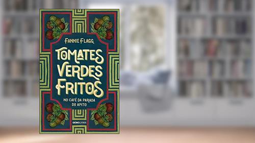 Capa de Tomates verdes fritos no café da Parada do Apito: Nova edição, do autor Fannie Flagg
