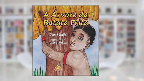 Capa de A Árvore da Batata Frita, do autor Doc Mariz