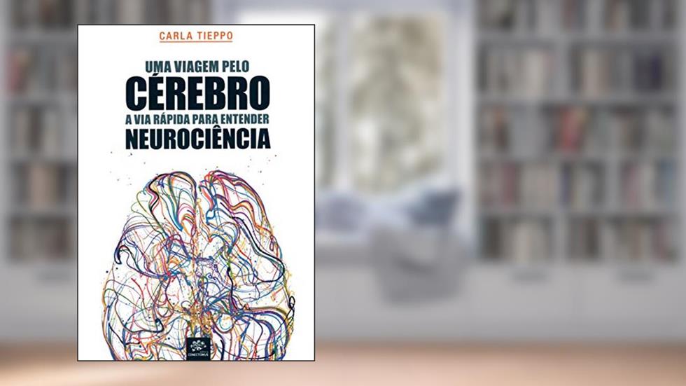 Uma Viagem Pelo Cérebro, do autor Carla Tieppo