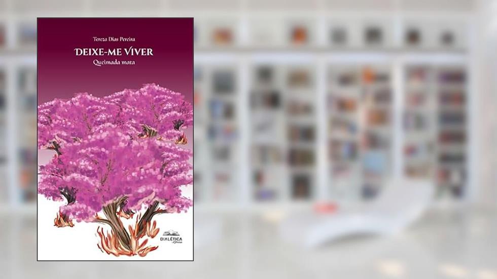 Deixe-me viver: queimada mata, do autor Tereza Dias Pereira