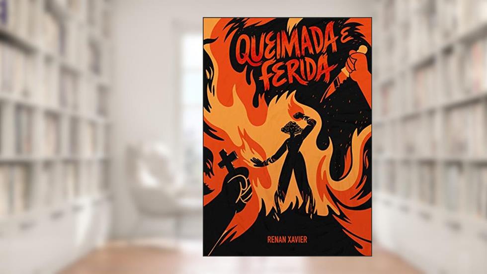 Queimada e ferida (Em nome da cruz), do autor Renan Xavier