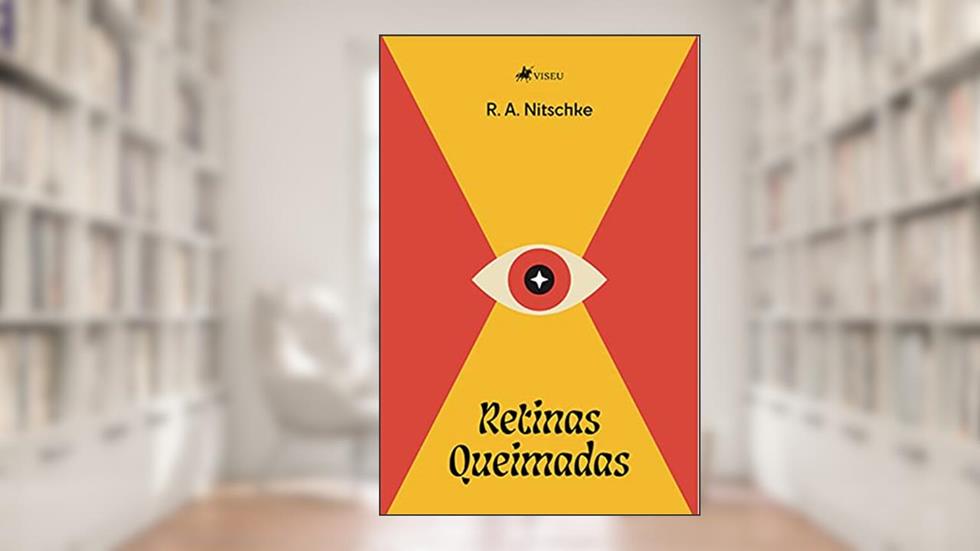 Retinas Queimadas, do autor R. A. Nitschke