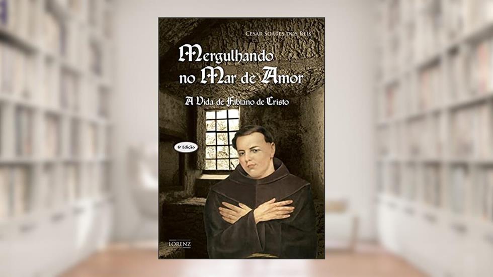 Mergulhando no Mar de Amor: A Vida de Fabiano de Cristo, do autor Cesar Soares dos Reis