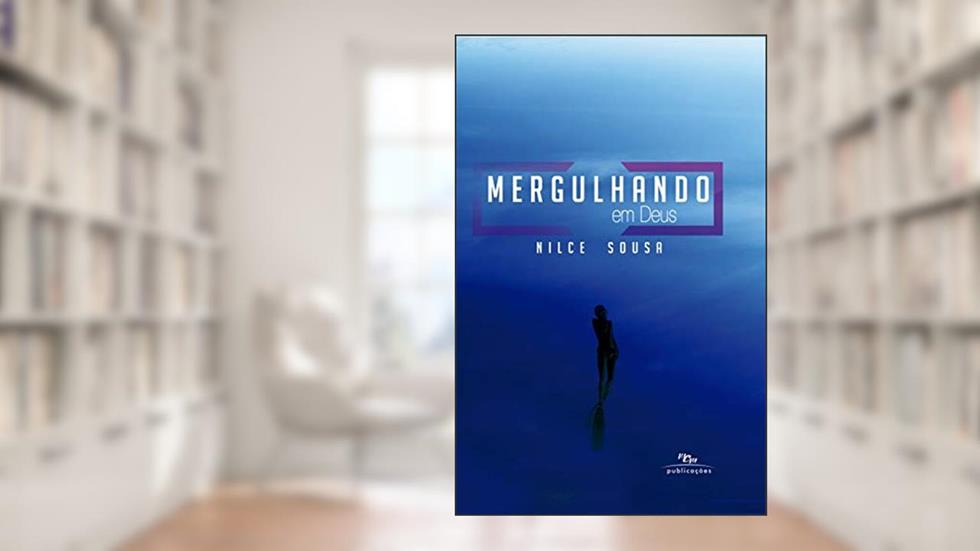 Mergulhando em Deus (Águas Profundas), do autor Nilce Sousa