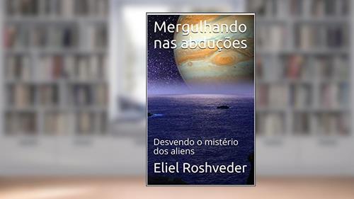 Capa de Mergulhando nas abduções: Desvendo o mistério dos aliens (Série Contos de Suspense e Terror Livro 18), do autor Eliel Roshveder