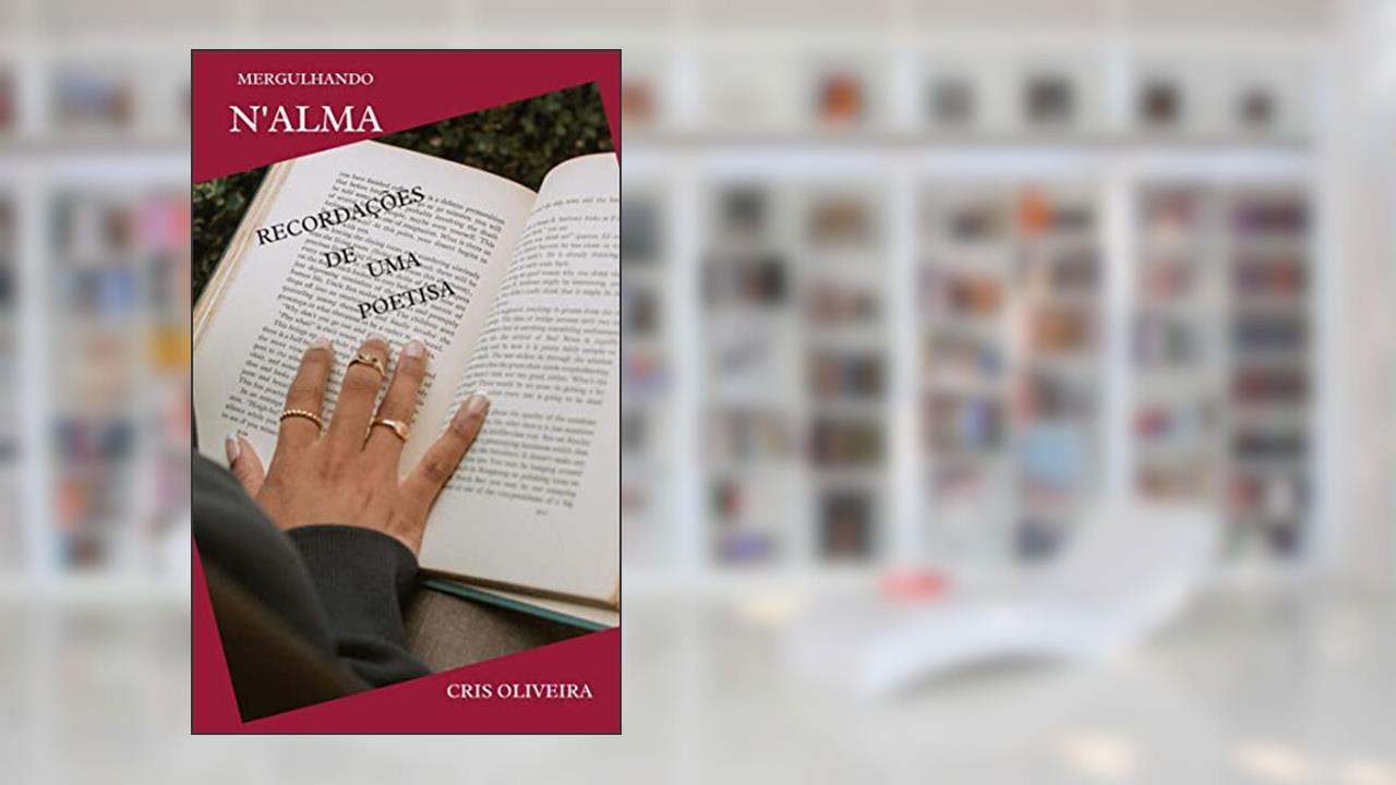 Mergulhando N'alma: Recordações de uma poetisa, do autor Ana Cristina