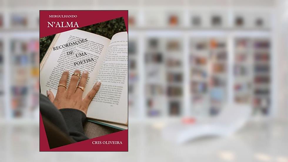 Mergulhando N'alma: Recordações de uma poetisa, do autor Ana Cristina