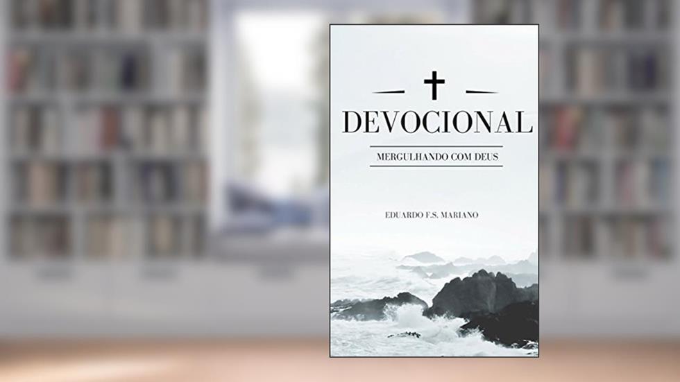 DEVOCIONAL: MERGULHANDO COM DEUS, do autor Eduardo Felipe Silveira Mariano