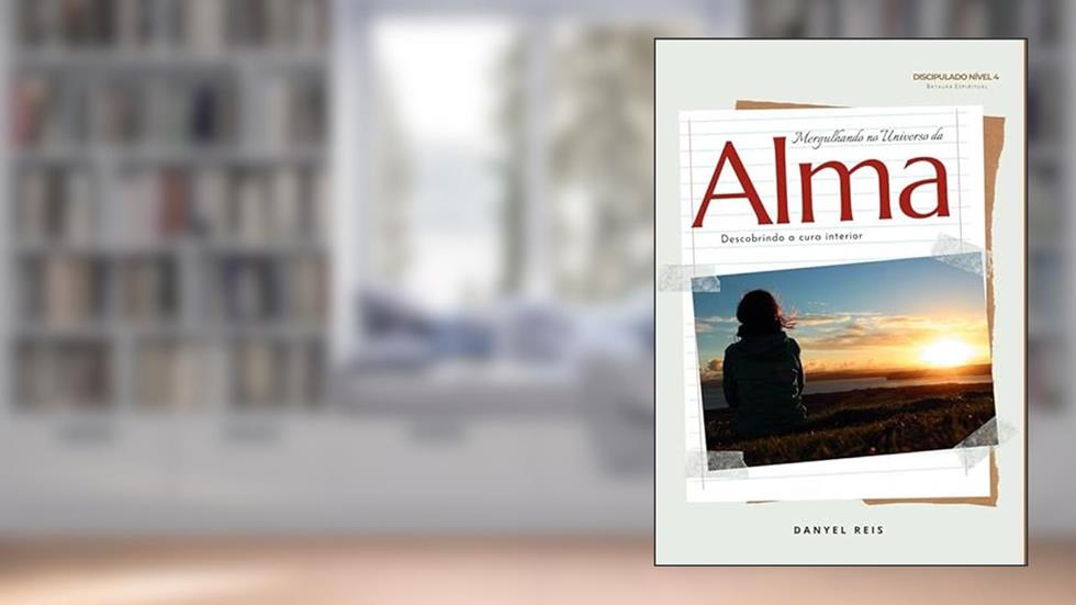 Mergulhando no universo da Alma, do autor Danyel Reis