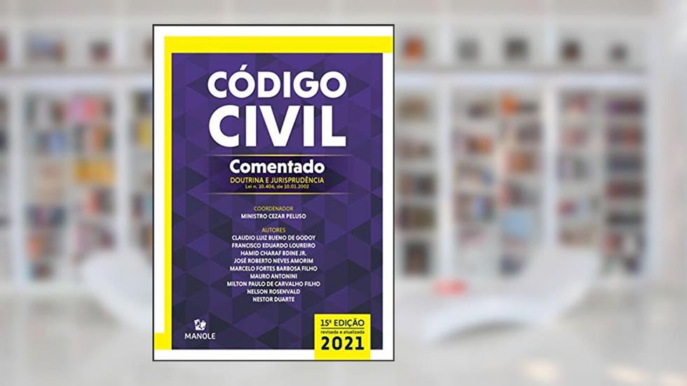 Código civil comentado: Doutrina e jurisprudência - lei n. 10.406, de 10.01.2002, do autor Ministro Cezar Peluso
