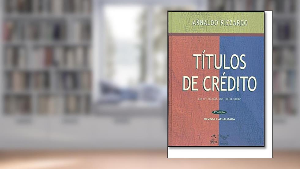 Títulos De Crédito. Lei Nº 10.406 De 10.01.2002, do autor Arnaldo Rizzardo