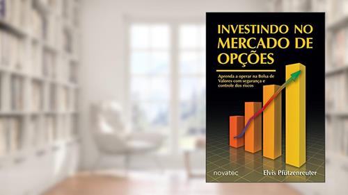 Capa de Investindo no Mercado de Opções: Aprenda a Operar Opções na Bolsa de Valores com Segurança e Controle dos Riscos, do autor Elvis Pfützenreuter