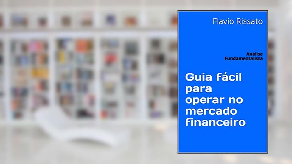 Guia fácil para operar no mercado financeiro: Análise Fundamentalista, do autor Flavio Rissato