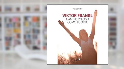 Capa de Viktor Frankl: A Antropologia Como Terapia: a Antropologia Como Terapia, do autor Ricardo Peter