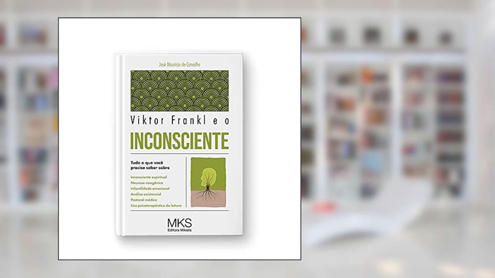 Viktor Frankl e o Inconsciente, do autor José Mauricio De Carvalho