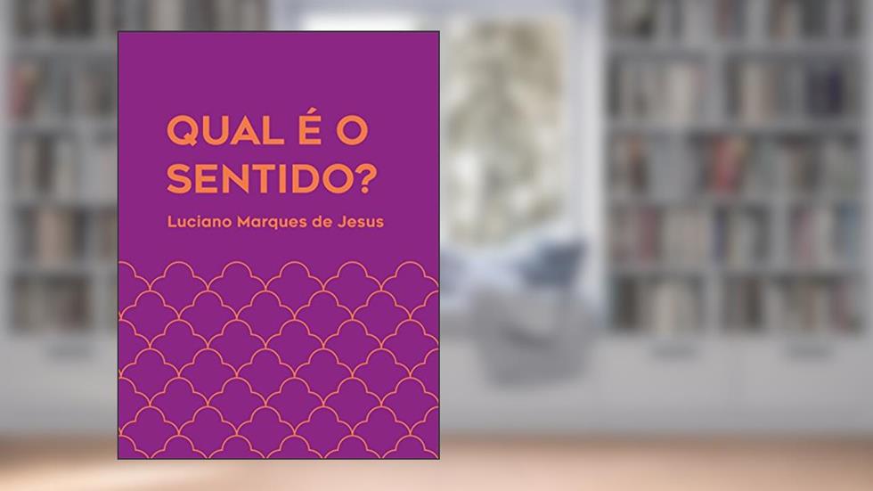 Qual é o Sentido?, do autor Luciano Marques De Jesus