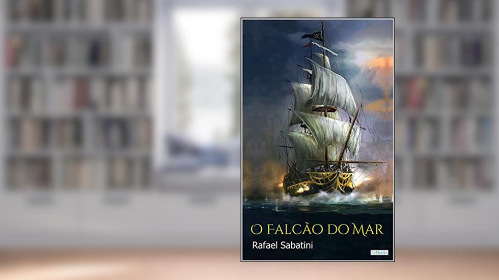 O FALCÃO DO MAR - Sabatini, do autor Rafael Sabatini