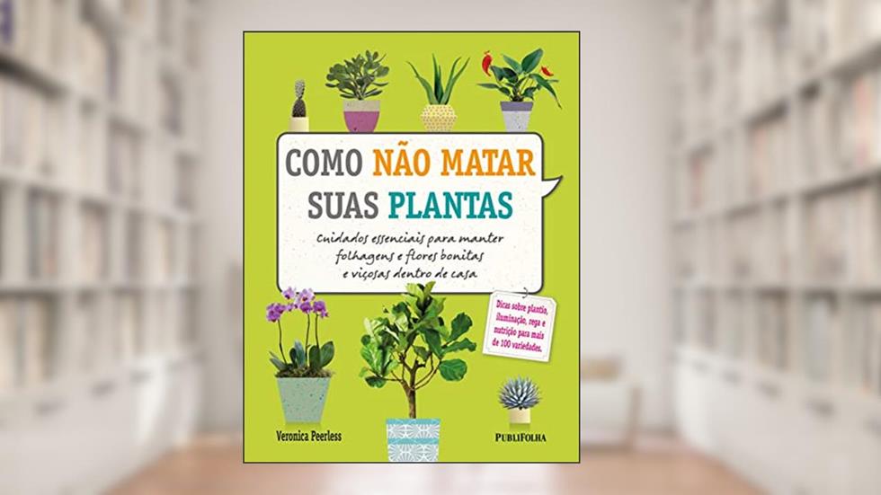 Como Não Matar Suas Plantas, do autor Veronica Peerless