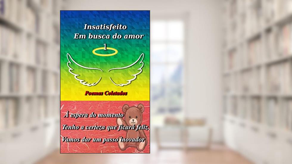 Insatisfeito Em busca do amor1: Esperei pela plenitude do tempo. Tenho certeza de que você ficará feliz. Dê um passo inovador. BoaSorte., do autor Tony Watson