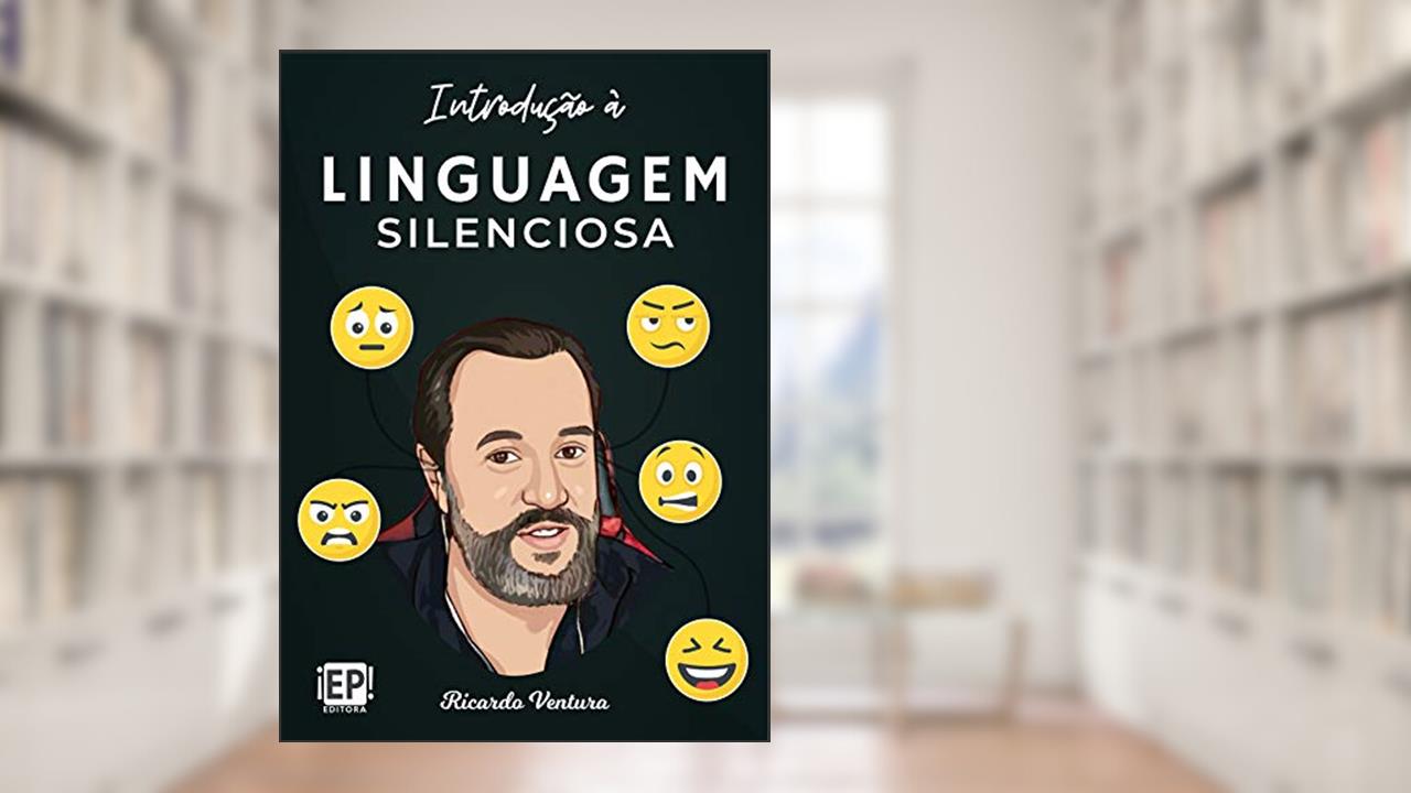 Introdução à linguagem silenciosa, do autor Ricardo Ventura
