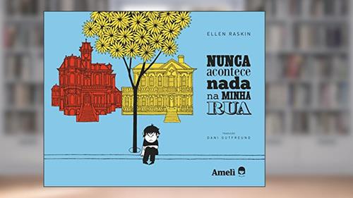 Capa de Nunca acontece nada na minha rua, do autor Ellen Raskin