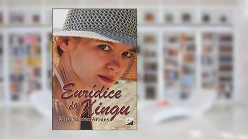 Capa de Eurídice do Xingu, do autor Edna Santos Arraes
