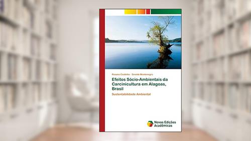 Capa de Efeitos Sócio-Ambientais da Carcinicultura em Alagoas, Brasil: Sustentabilidade Ambiental, do autor Rosana Coutinho; Sineide Montenegro