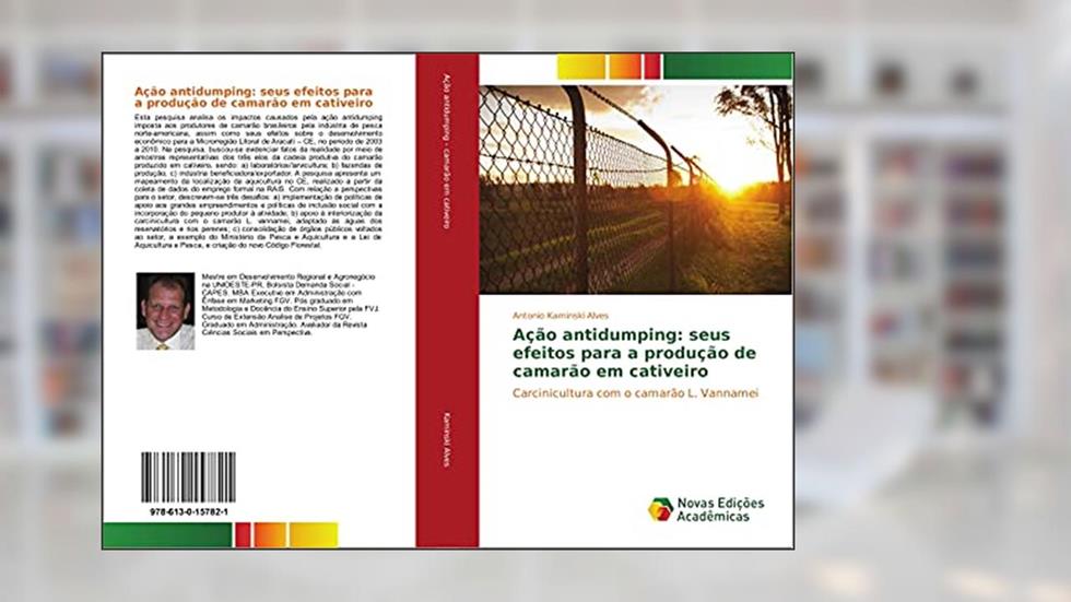 Ação antidumping: seus efeitos para a produção de camarão em cativeiro: Carcinicultura com o camarão L. Vannamei, do autor Antonio Kaminski Alves