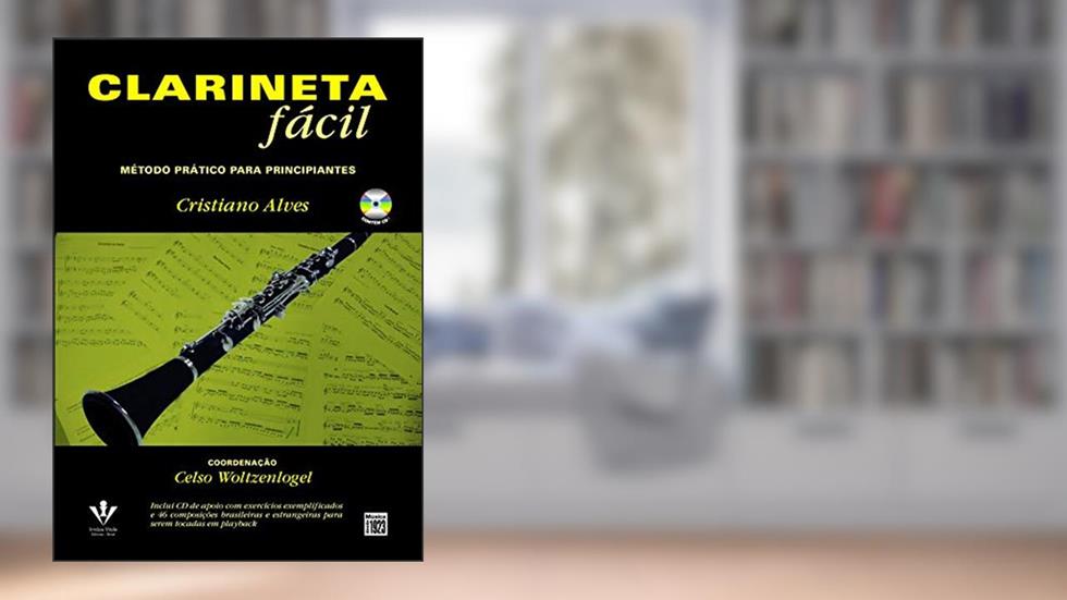 Clarineta fácil: Método prático para principiantes, do autor Cristiano Alves