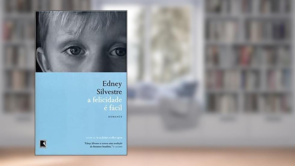 A felicidade é fácil, do autor Edney Silvestre