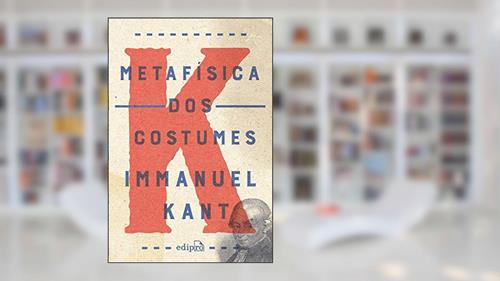 Capa de Metafísica dos Costumes: Contendo a Doutrina do Direito e a Doutrina da Virtude, do autor Immanuel Kant