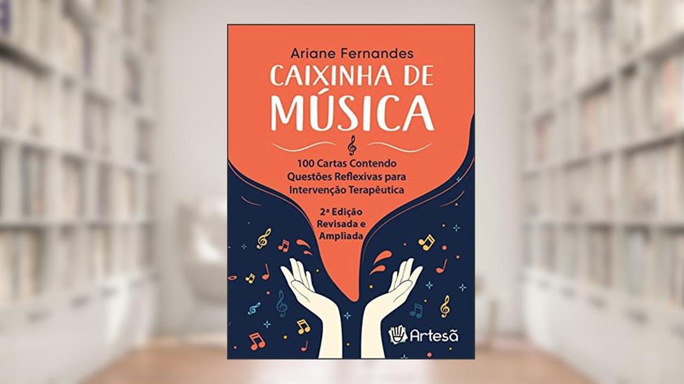 Baralho Caixinha de Música: 100 Cartas Contendo Questões Reflexivas Para Intervenção Terapêutica, do autor Ariane Fernandes