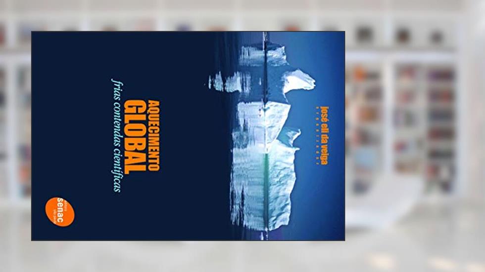 Aquecimento global: Frias Contendas Científicas, do autor José Eli da Veiga