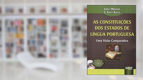 Capa de As Constituições dos Estados de Língua Portuguesa: Uma Visão Comparativa - Acompanha CD contendo a íntegra das Constituições dos 8 países de língua portuguesa, do autor Jorge Miranda; E. Kafft Kosta