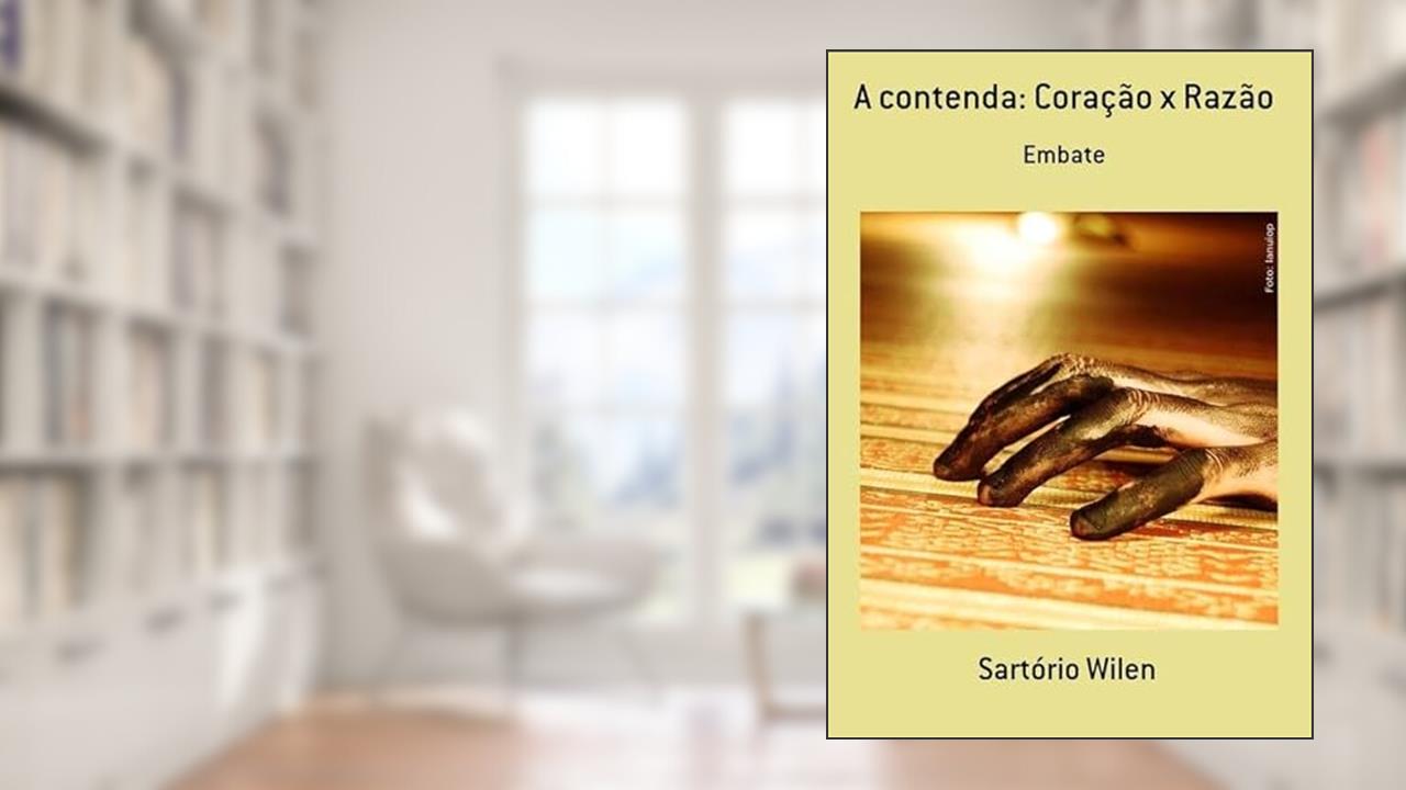 A Contenda. Coracao X Razao, do autor Sartório Wilen
