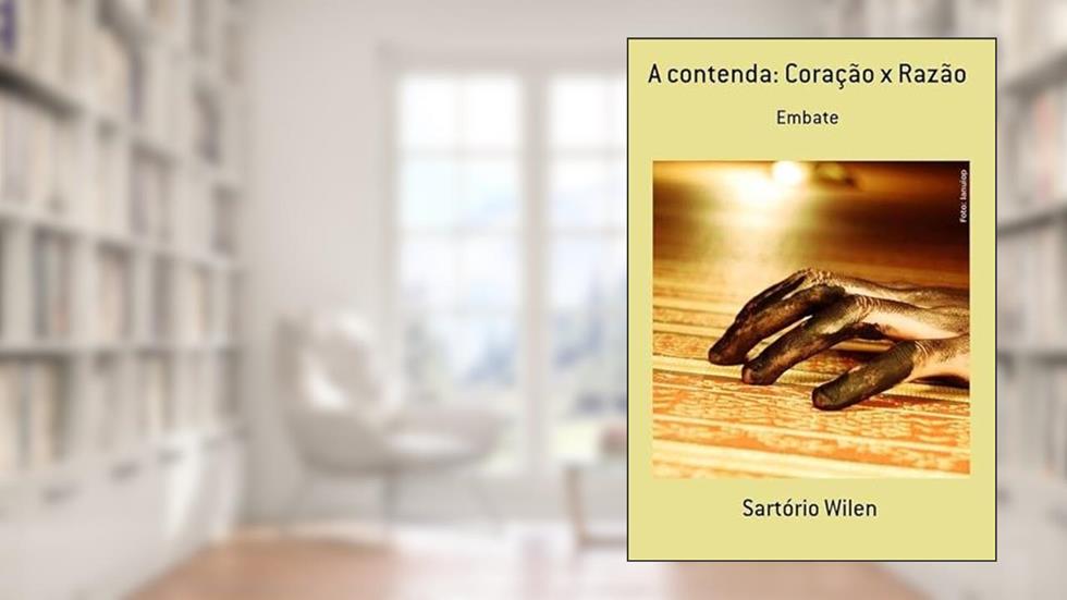 A Contenda. Coracao X Razao, do autor Sartório Wilen