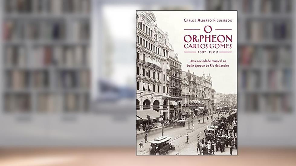 O Orpheon Carlos Gomes (1897-1900), do autor Carlos Alberto Figueiredo