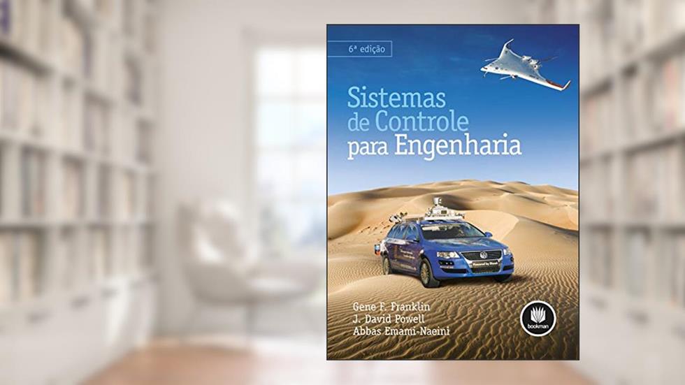 Sistemas de Controle para Engenharia, do autor Gene F. Franklin; J. David Powell; Abbas Emami-Naeini