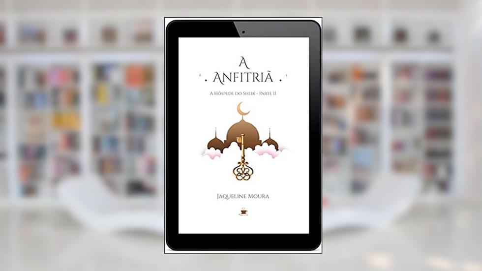 A Anfitriã: A hóspede do Sheik - Parte II, do autor Jaqueline Moura