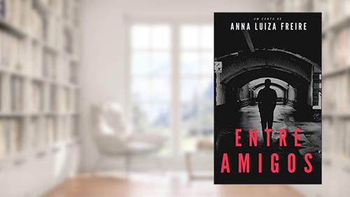 Capa de Entre amigos, do autor Anna Luiza Freire