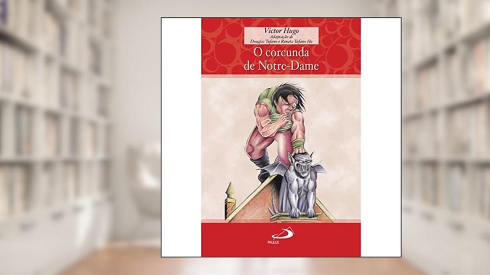 O Corcunda de Notre-Dame, do autor Victor Hugo