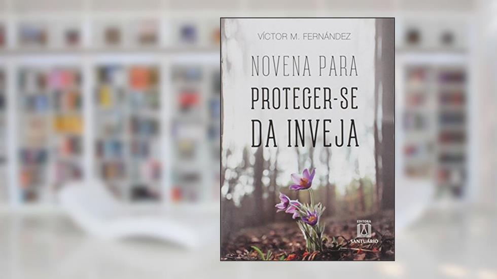 Novena Para Protegerse da Inveja, do autor Víctor Manuel Fernández