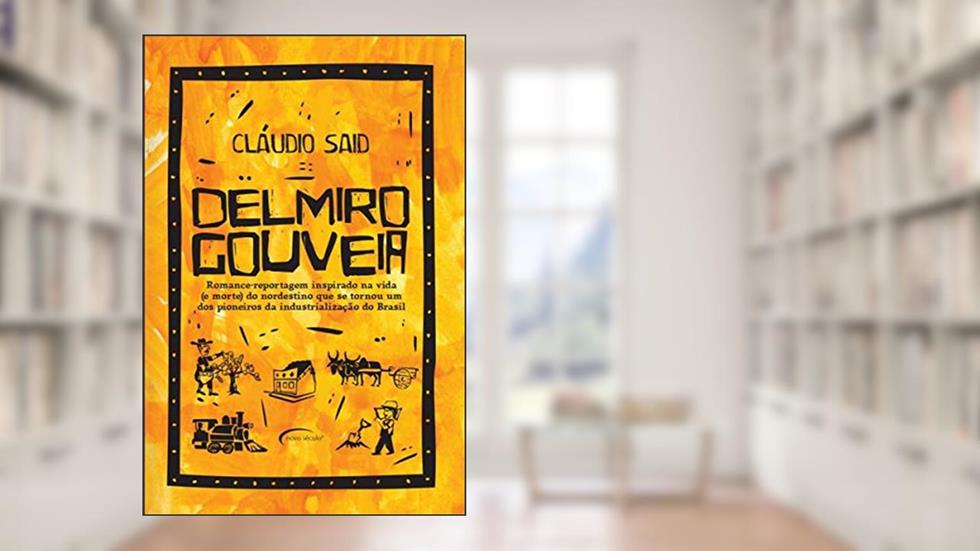 Delmiro Gouveia, do autor Cláudio Said