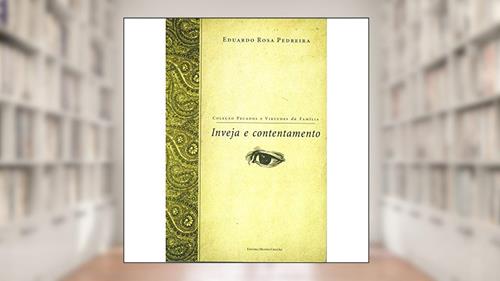 Capa de Inveja e Contentamento - Coleção Pecados e Virtudes da Família, do autor Eduardo R. Pedreira